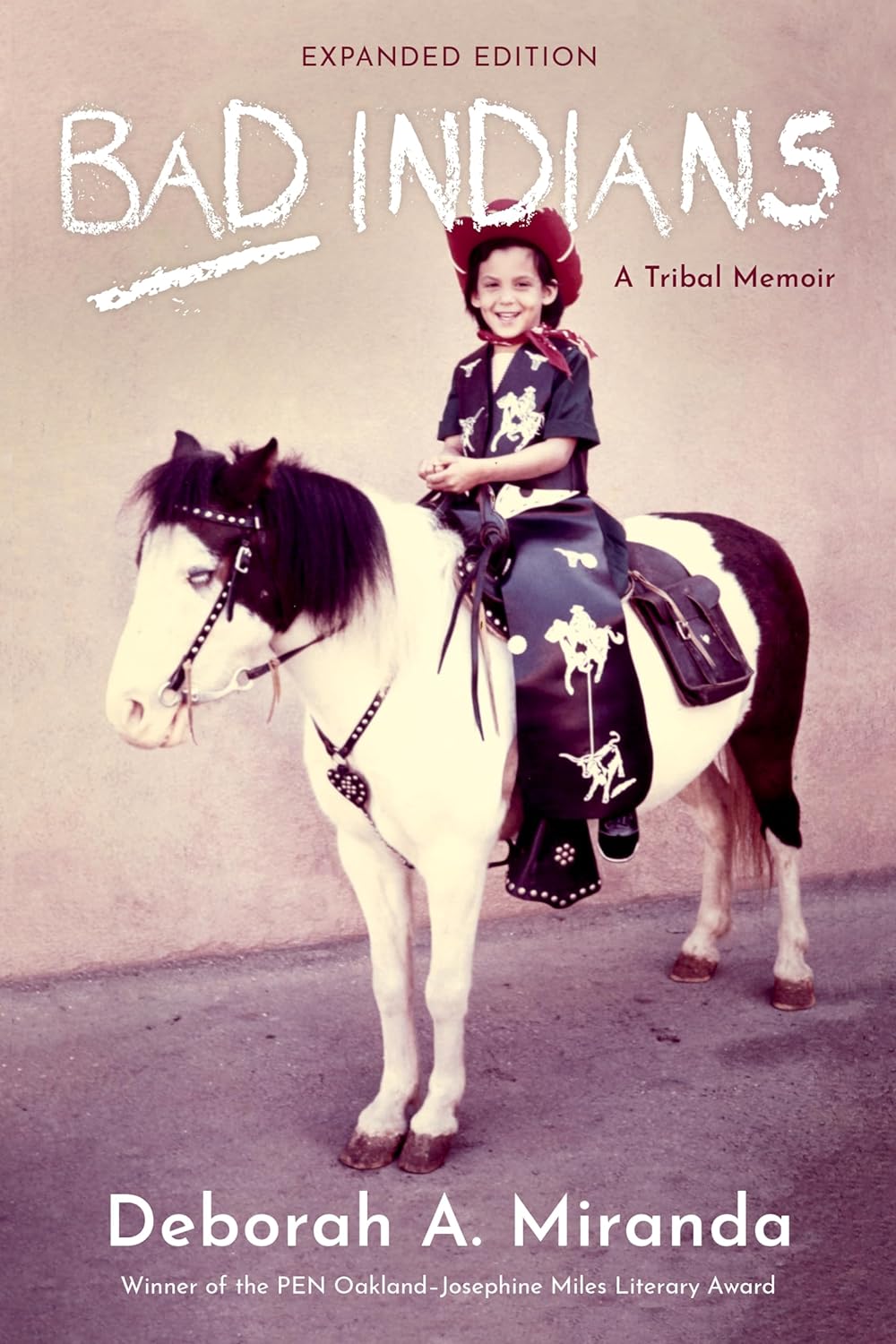 Bad Indians (Expanded Edition): A Tribal Memoir by Deborah A. Miranda