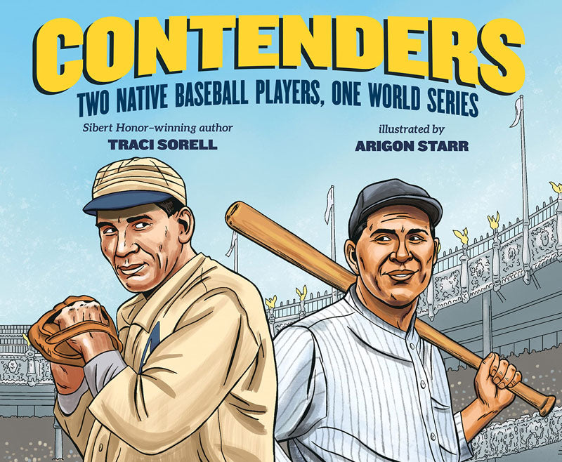 Contenders: Two Native Baseball Players, One World Series by Traci Sorell