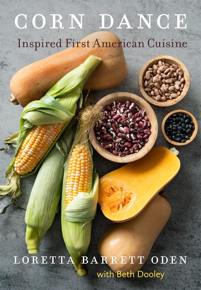 Corn Dance: Inspired First American Cuisine by Loretta Barrett Oden with Beth Dooley