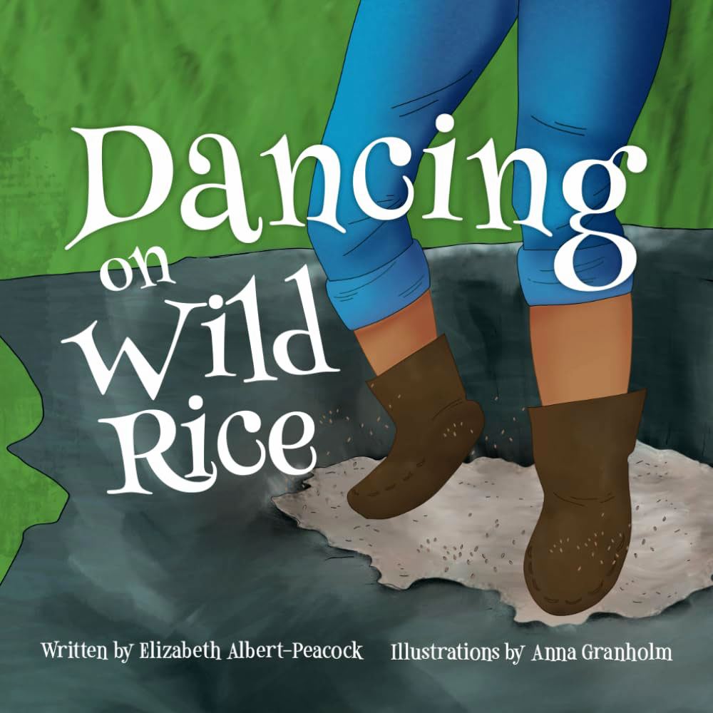 Dancing on Wild Rice by Elizabeth Albert-Peacock