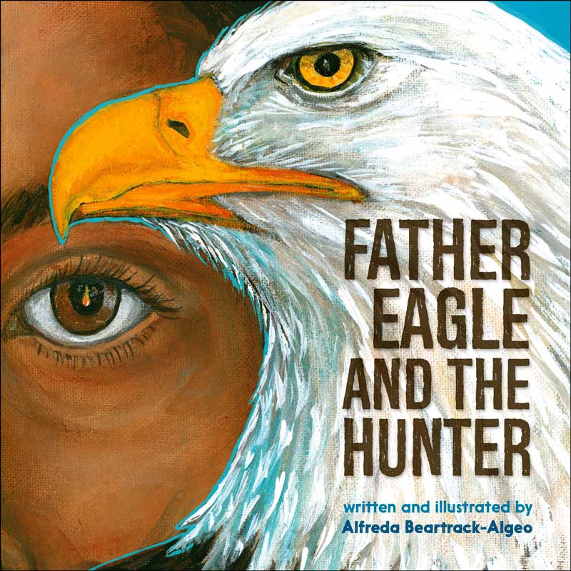 Father Eagle and the Hunter by Alfreda Beartrack-Algeo