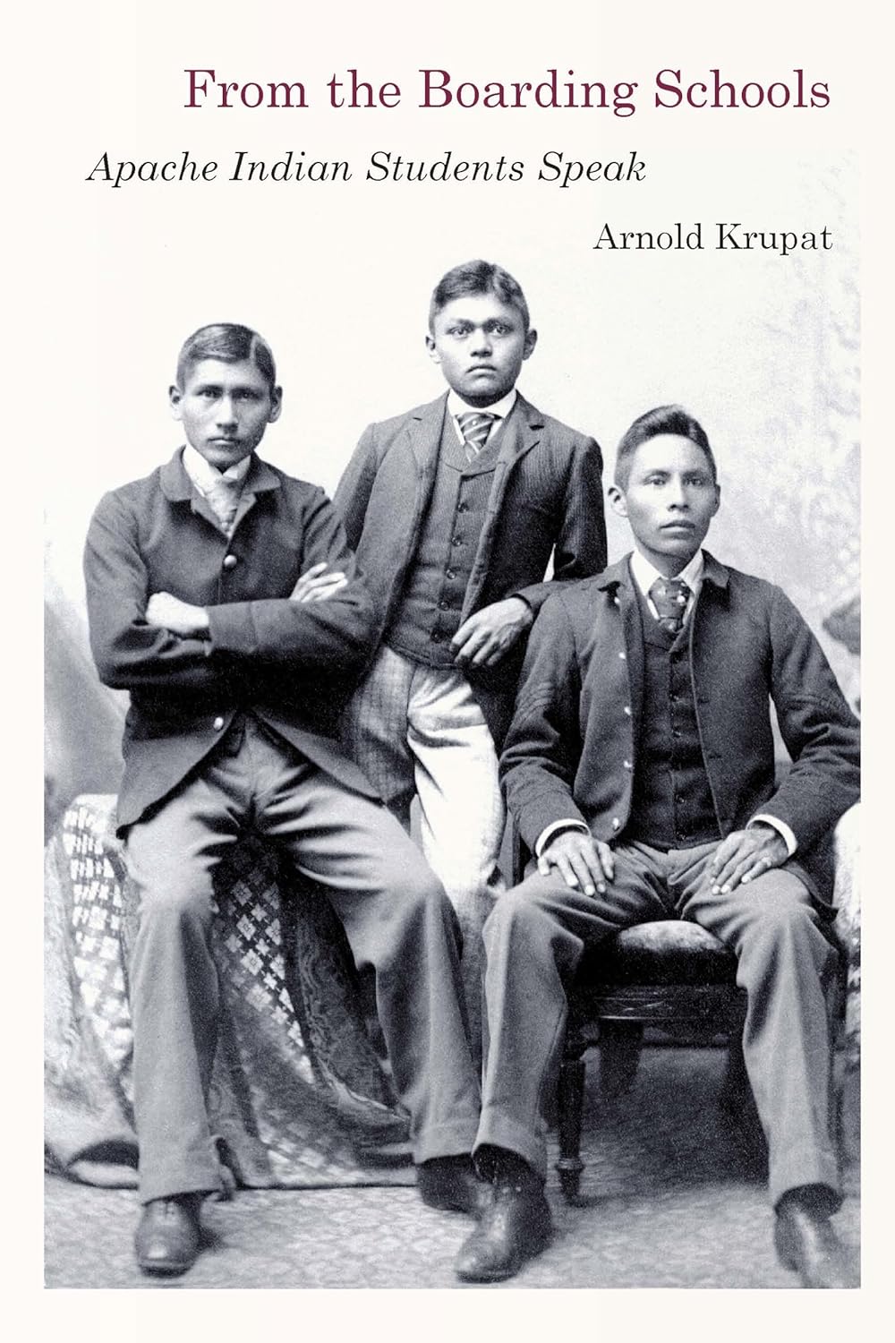 From the Boarding Schools: Apache Indian Students Speak by Arnold Krupat