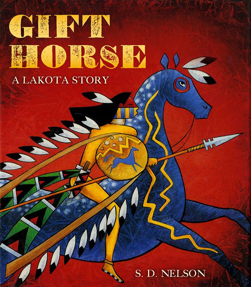 Gift Horse: A Lakota Story by S. D. Nelson