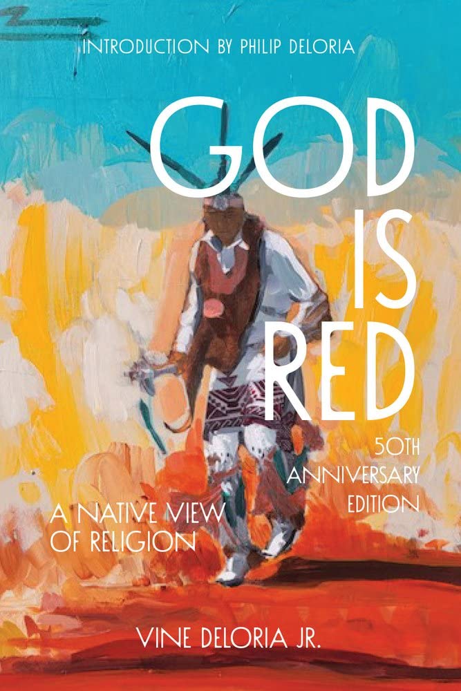 God Is Red: A Native View of Religion by Vine Deloria Jr.