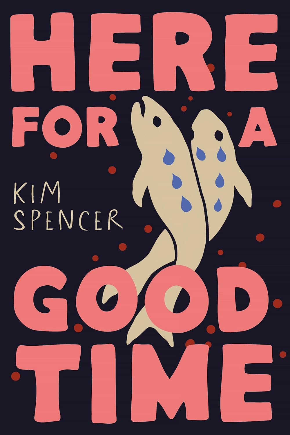 Here for a Good Time by Kim Spencer – Birchbark Books