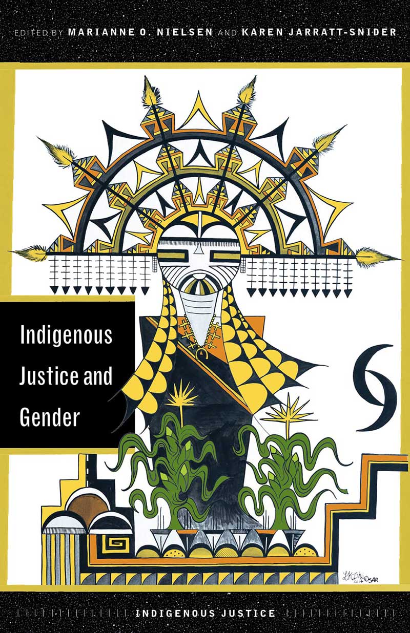 Indigenous Justice and Gender, edited by Marianne O. Nielsen and Karen Jarratt-Snider