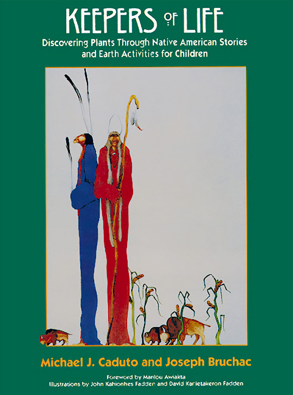 Keepers of Life: Discovering Plants Through Native American Stories and Earth Activities for Children by Michael J. Caduto & Joseph Bruchac