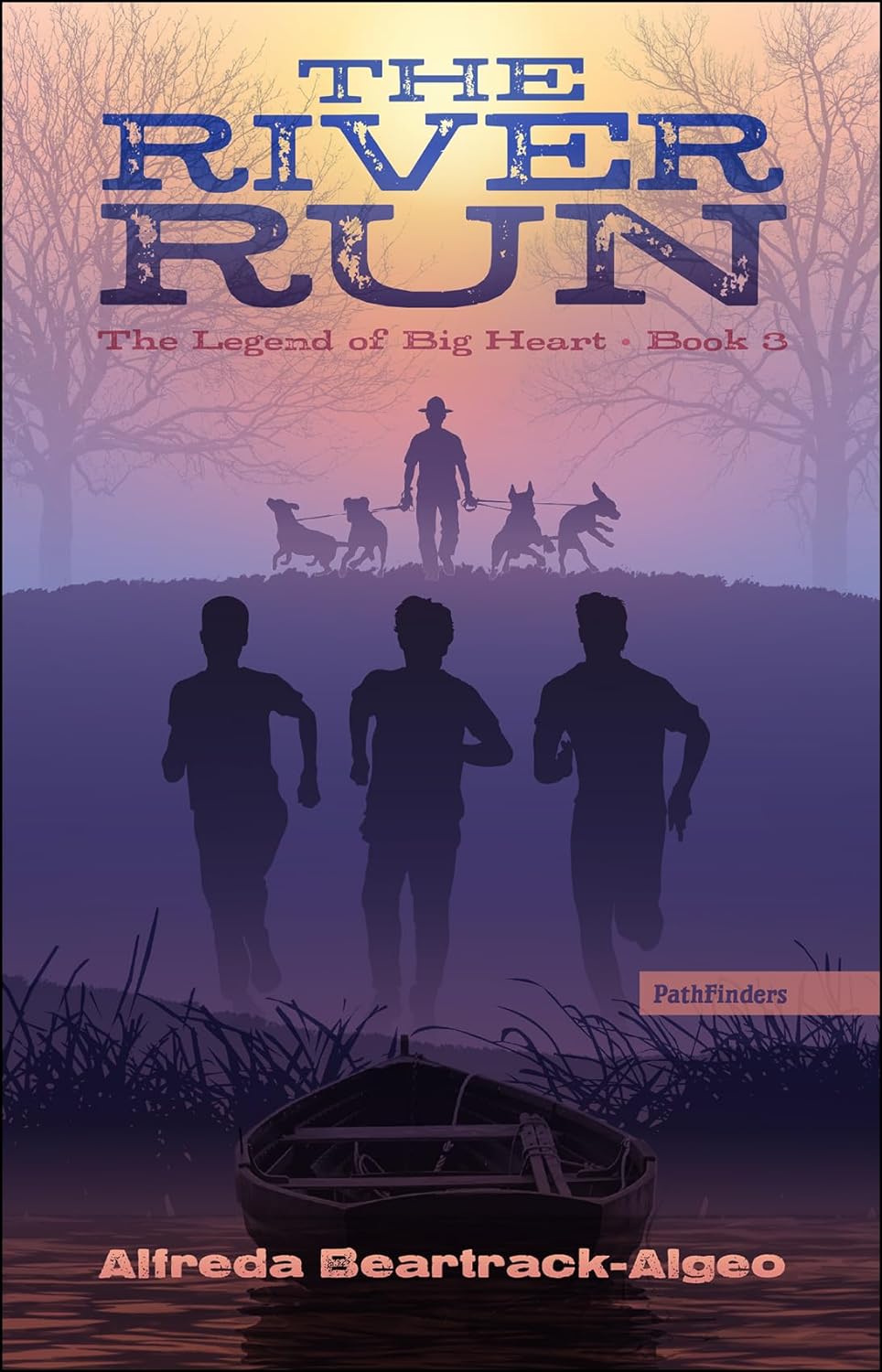 The River Run (The Legend of Big Heart Book 3) by Alfreda Beartrack-Algeo