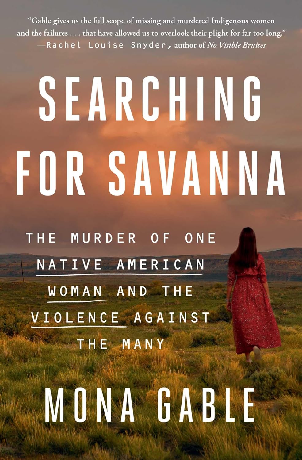 Searching for Savanna: The Murder of One Native American Woman and the Violence Against the Many by Mona Gable