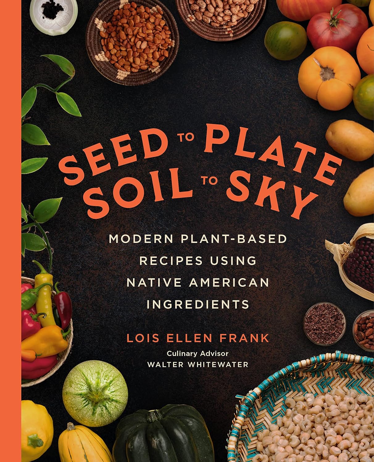plant as seeds nyt Seed to Plate, Soil to Sky: Modern Plant-Based Recipes Using Native American Ingredients by Lois Ellen Frank – Birchbark Books