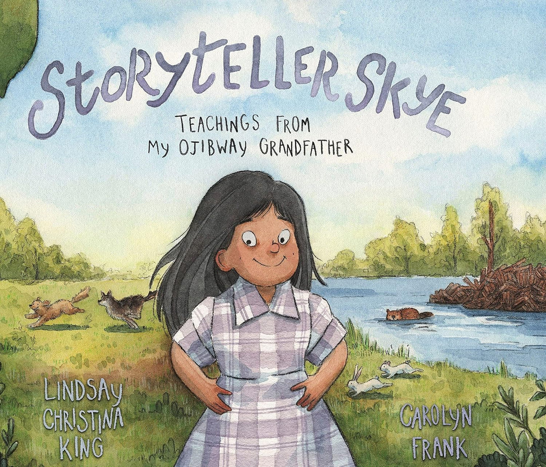 Storyteller Skye: Teachings from My Ojibway Grandfather by Lindsay Christina King