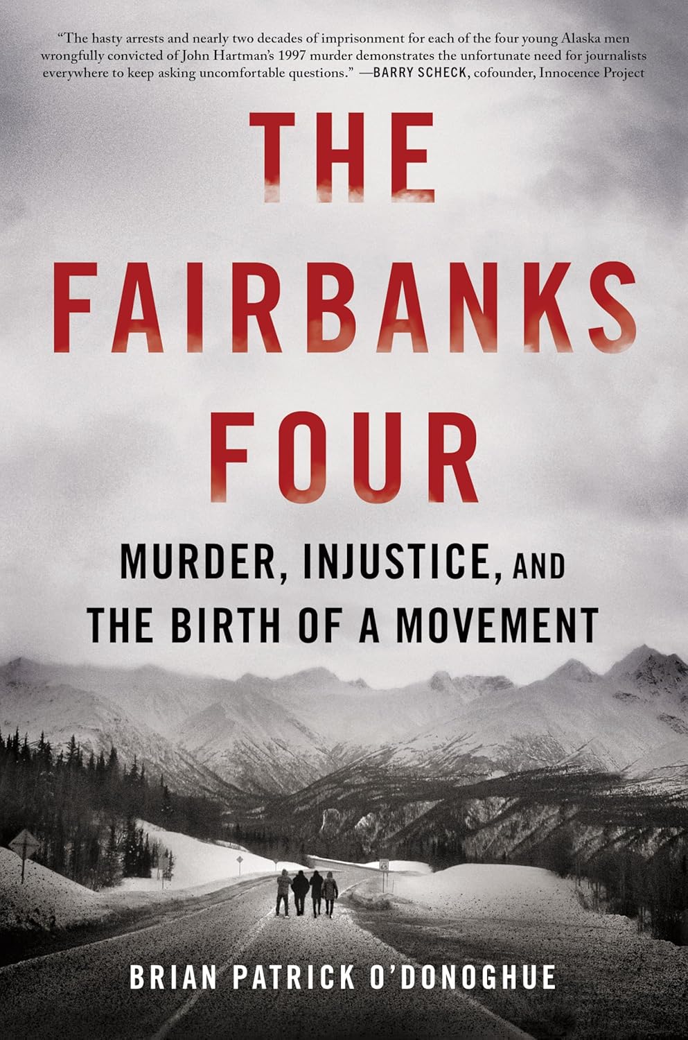 The Fairbanks Four: Murder, Injustice, and the Birth of a Movement by Brian Patrick O'Donoghue