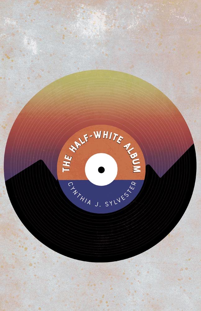 The Half-White Album by Cynthia J. Sylvester