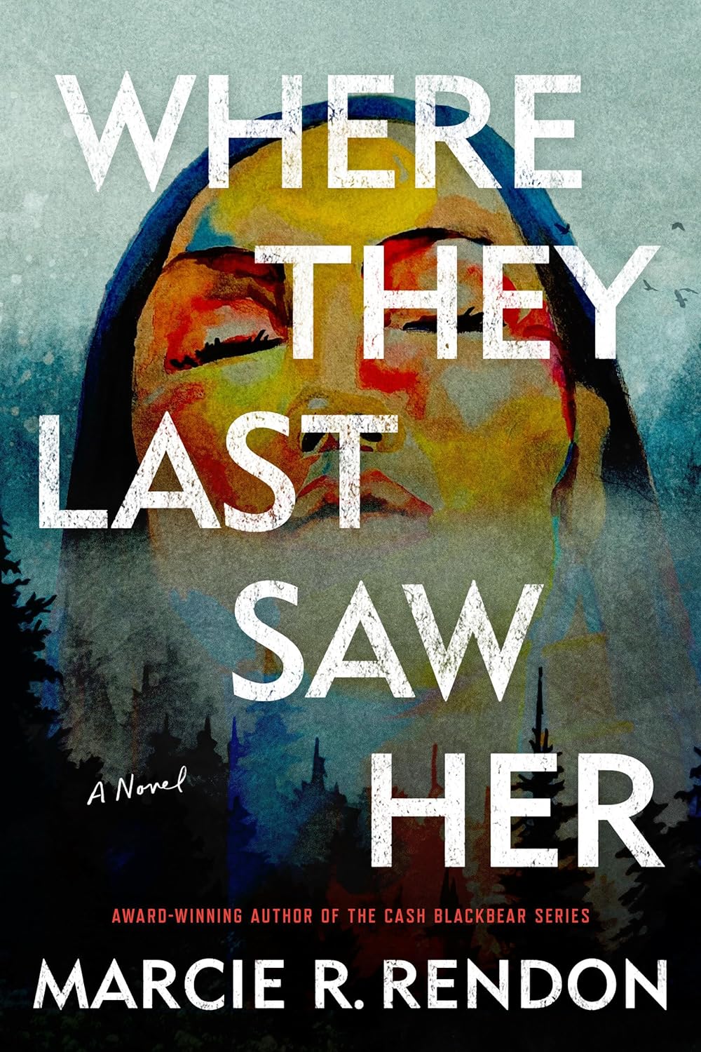 Where They Last Saw Her by Marcie R. Rendon