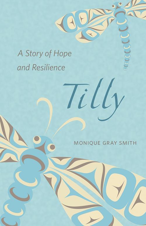 Tilly: A Story of Hope and Resilience by Monique Gray Smith