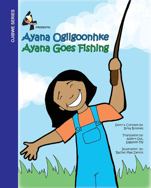 Ayana Goes Fishing: Ayana Ogiigoonhke by Brita Brookes / Birchbark