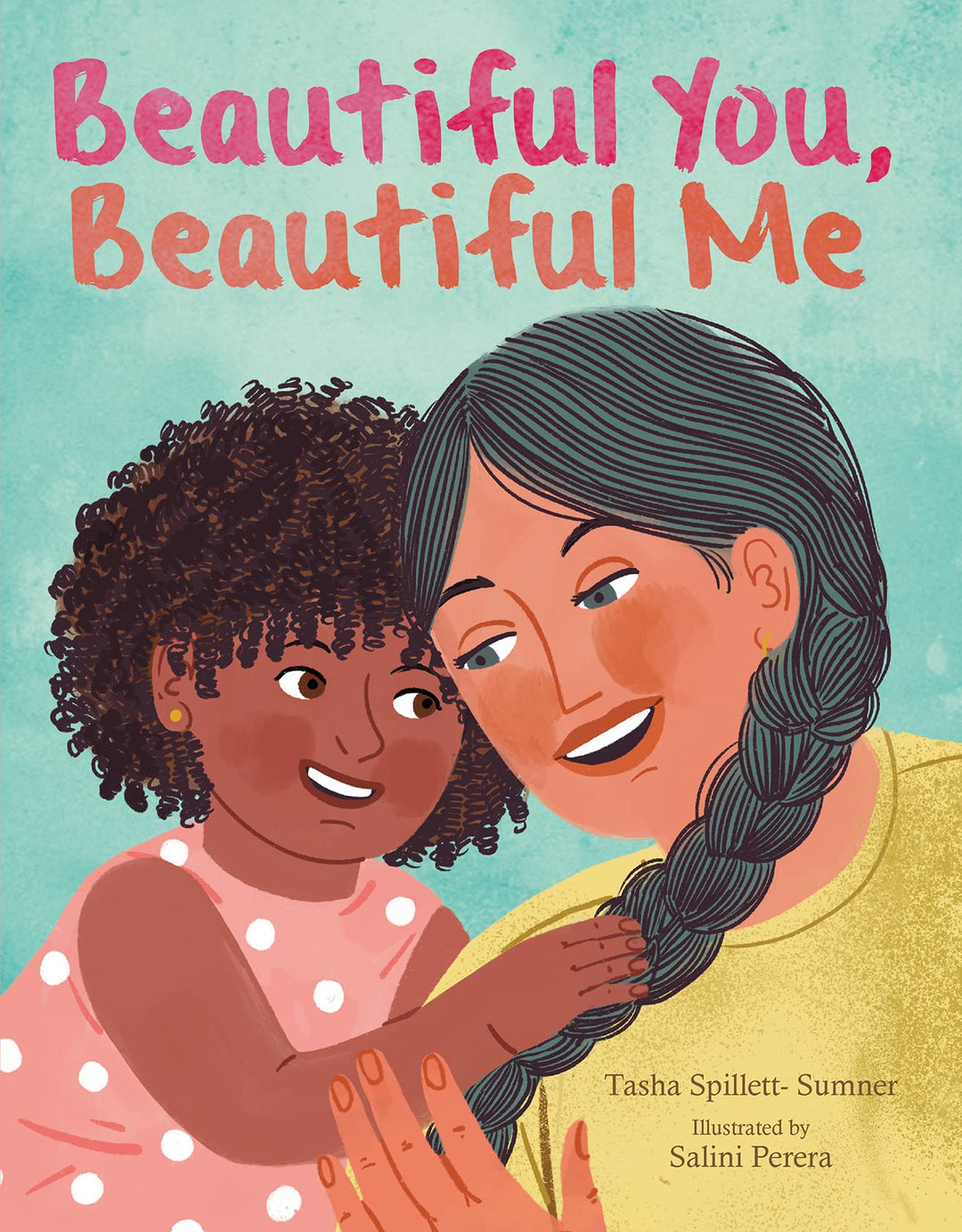 Beautiful you, Beautiful Me by Tasha Spillet-Sumner