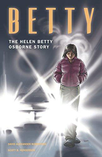 Betty: The Helen Betty Osborne Story by David Alexander Robertson & Scott B. Henderson / Birchark Books & Native Arts