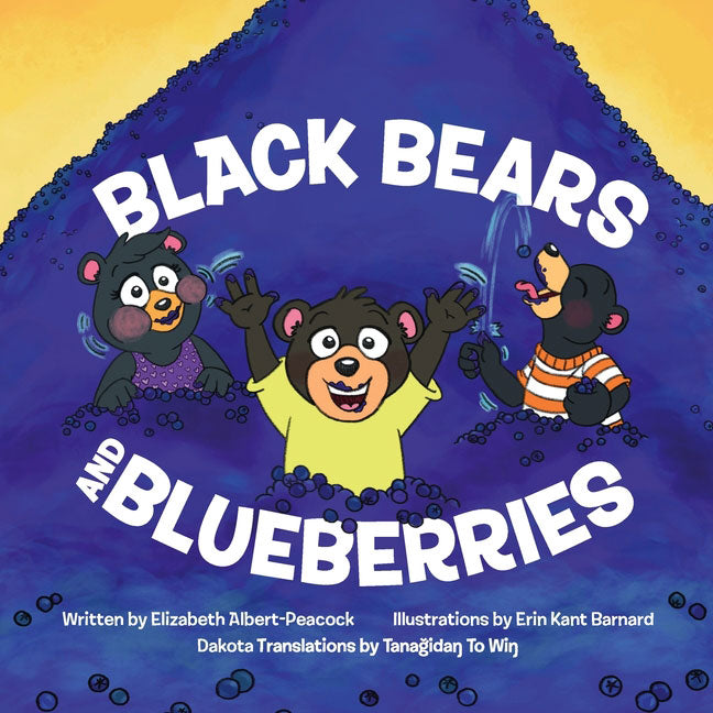 Black Bears & Blueberries (Dakota Version) by Elizabeth Albert-Peacock