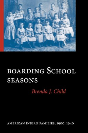 Boarding School Seasons: American Indian Families, 1900-1940