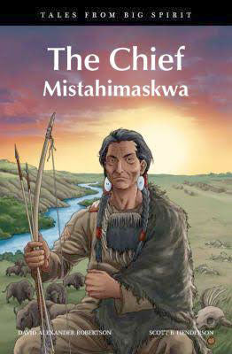 The Chief: Mistahimaskwa by David Alexander Robertson