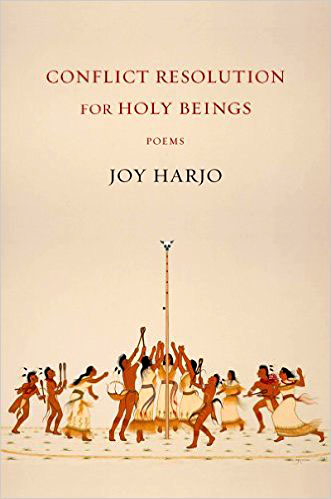 Conflict Resolution for Holy Beings: Poems by Joy Harjo