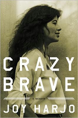 Crazy Brave: A Memoir by Joy Harjo