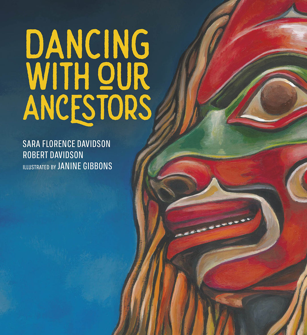 Dancing with Our Ancestors by Sara Florence Davidson & Robert Davidson