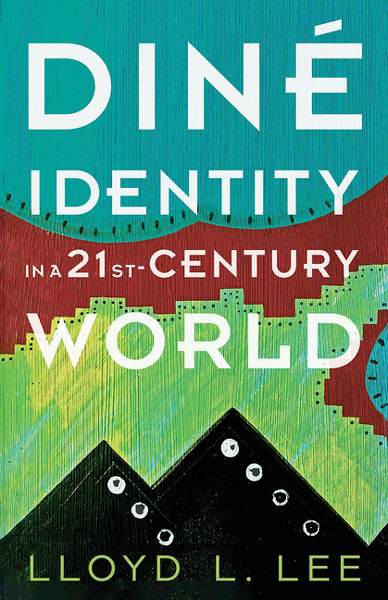 Diné Identity in a Twenty-First-Century World by LLoyd L Lee