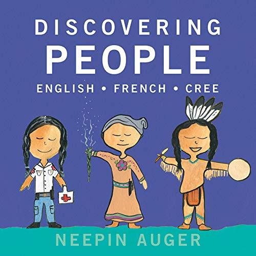 Discovering People: English * French * Cree by Neepin Auger