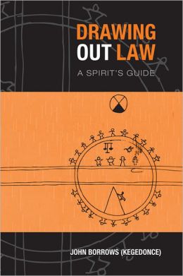 Drawing Out Law: A Spirit's Guide by John Borrows (Kegodonce)