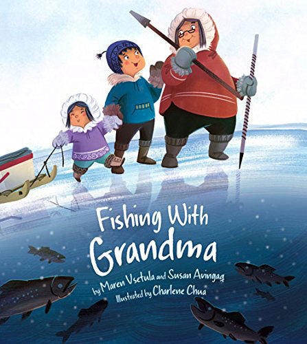 Fishing with Grandma by Susan Avingaq and Maren Vsetula