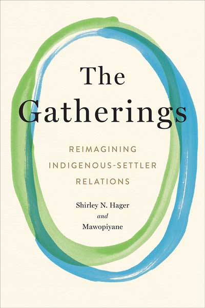 The Gatherings: Reimagining Indigenous-Settler Relations by Shirley Hager