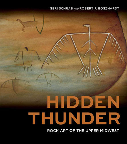 Hidden Thunder : Rock Art of the Upper Midwest by Geri Schrab & Robert F. Boszhardt