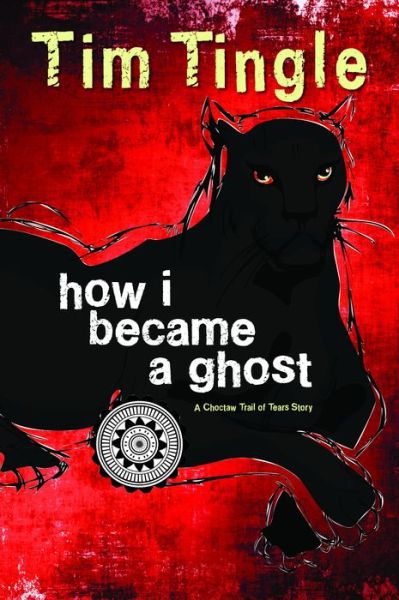 How I Became a Ghost: A Choctaw Trail of Tears Story by Tim Tingle