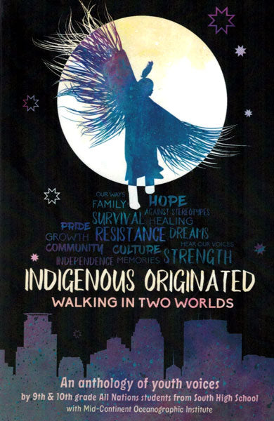 Indigenous Originated: Walking in Two Worlds by All Nations Students of South High School