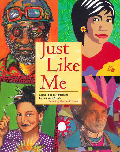 Just Like Me: Stories and Self-Portraits by Fourteen Artists edited by Harriet Rohmer