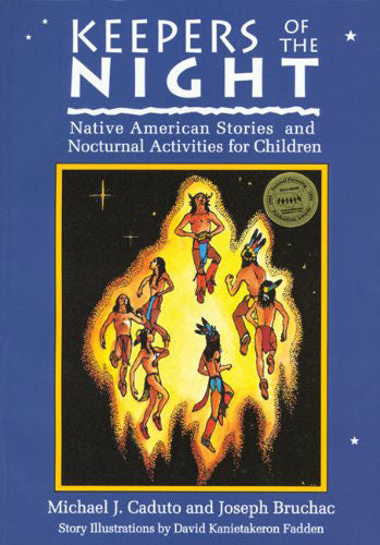 Keepers of the Night: Native American Stories and Nocturnal Activities for Children by Michael Caduto & Joseph Bruchac