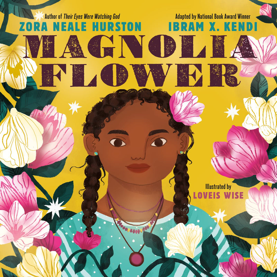 Magnolia Flower by Zora Neale Hurston & Ibram X. Kendi