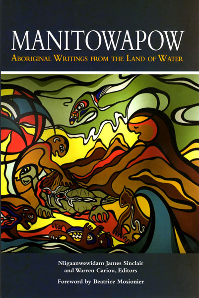 Manitowapow: Aboriginal Writings From the Land of Water by Niigaanwewidam James Sinclair & Warren Cariou (eds)