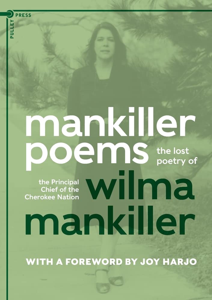 Mankiller Poems: The lost poetry of the Principal Chief of the Cherokee Nation by Wilma Mankiller