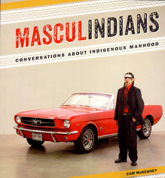Masculindians: Conversations About Indigenous Manhood by Sam McKegney
