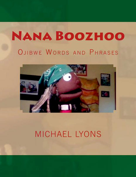 Nana Boozhoo Ojibwe Words and Phrases by Michael Lyons