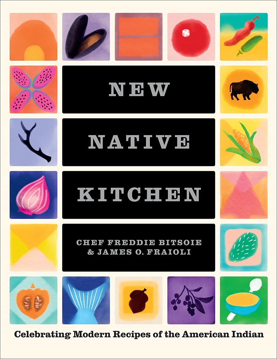 New Native Kitchen by Chef Freddie Bitsoie & James 0. Fraioli