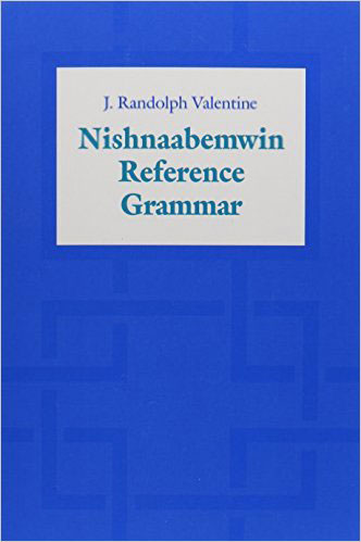 Nishnaabemwin Reference Grammar by J. Randolph Valentine