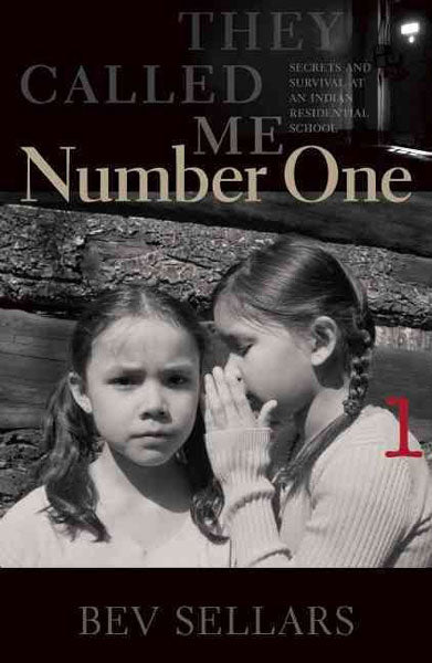 They Called Me Number One: Secrets and Survival at an Indian Residential School by Bev Sellars