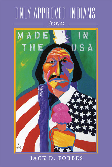 Only Approved Indians by Jack D. Forbes