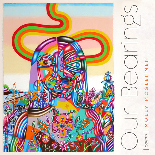 Our Bearings: Poems by Molly McGlennen