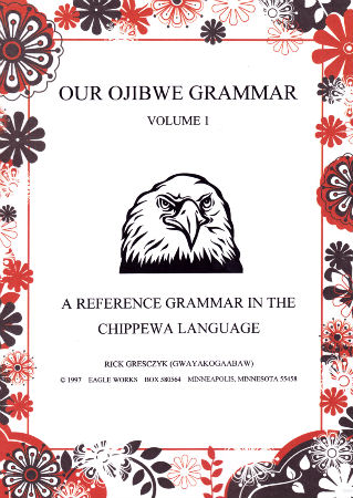 Our Ojibwe Grammar Vol 1