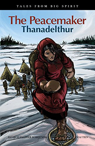 The Peacemaker: Thanadelthur by David Alexander Robertson